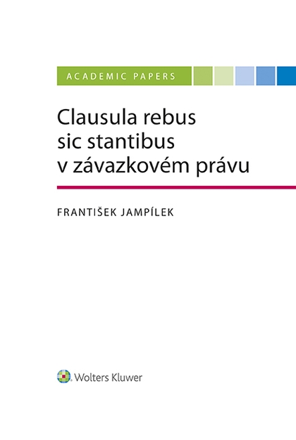 E-kniha Clausula rebus sic stantibus v závazkovém právu - František Jampílek