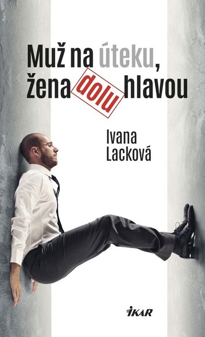 E-kniha Muž na úteku, žena dolu hlavou - Ivana Lacková