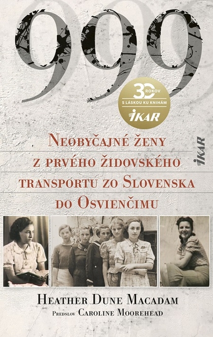 E-kniha 999 Neobyčajné ženy z prvého oficiálneho transportu do Osvienčimu - Heather Dune Macadam
