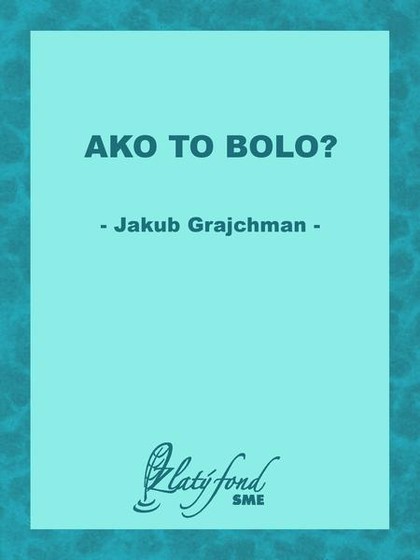 E-kniha Ako to bolo? - Jakub Grajchman