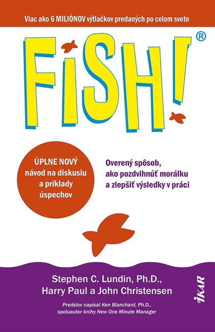E-kniha Fish! Overený spôsob, ako pozdvihnúť morálku a zlepšiť výsledky v práci - Stephen C. Lundin, Harry Paul a John Christensen