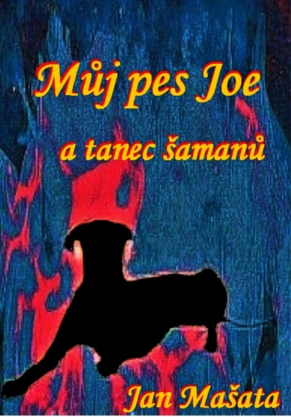 E-kniha Můj pes Joe a tanec šamanů - Jan Mašata
