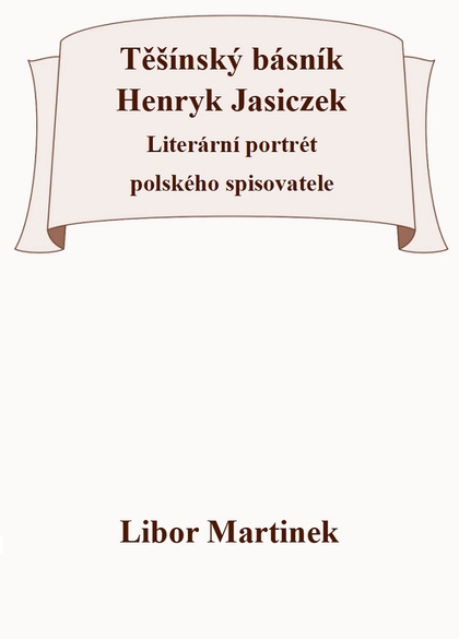 E-kniha Těšínský básník Henryk Jasiczek - Libor Martinek