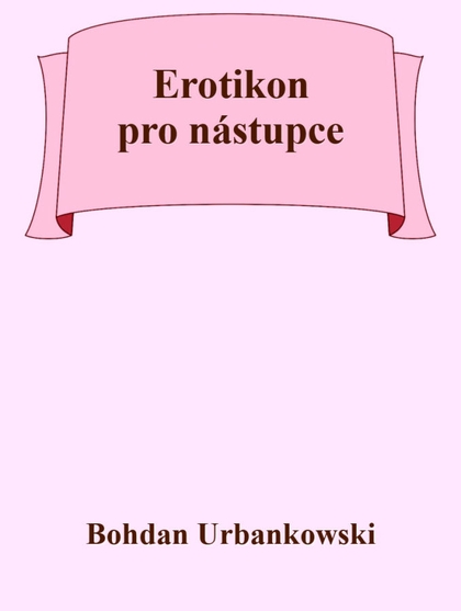 E-kniha Erotikon pro nástupce - Bohdan Urbankowski