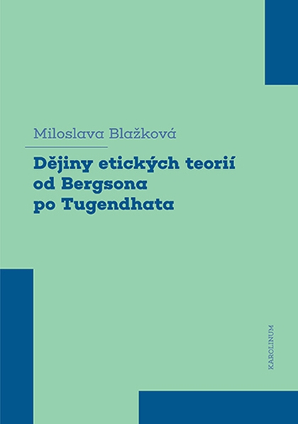 E-kniha Dějiny etických teorií od Bergsona po Tugendhata - Miloslava Blažková