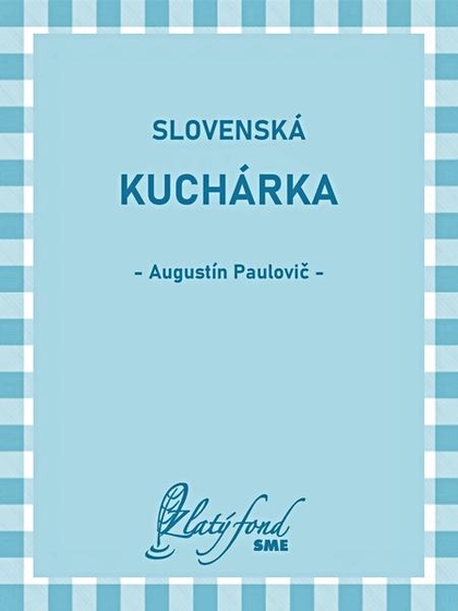 E-kniha Slovenská kuchárka - Augustín Paulovič