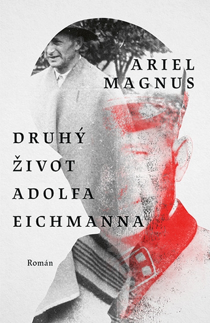 E-kniha Druhý život Adolfa Eichmanna - Ariel Magnus