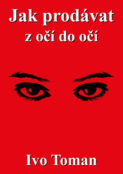 E-kniha Jak prodávat z očí do očí - Ing. Ivo Toman