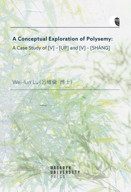 E-kniha A Conceptual Exploration of Polysemy: A Case Study of [V] – [UP] and [V] – [SHANG] - Wei-lun Lu