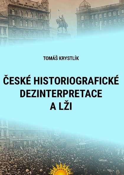 E-kniha České historiografické dezinterpretace a lži - Tomáš Krystlík