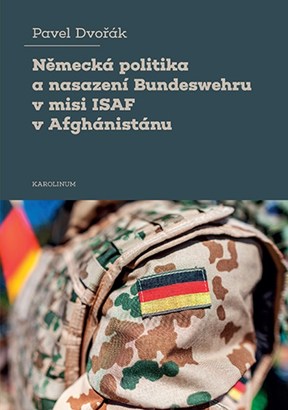 E-kniha Německá politika a nasazení Bundeswehru v misi ISAF v Afghánistánu - Pavel Dvořák