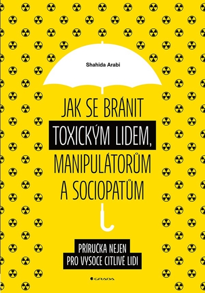 E-kniha Jak se bránit toxickým lidem, manipulátorům a sociopatům - Shahida Arabi