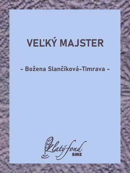 E-kniha Veľký majster - Božena Slančíková-Timrava