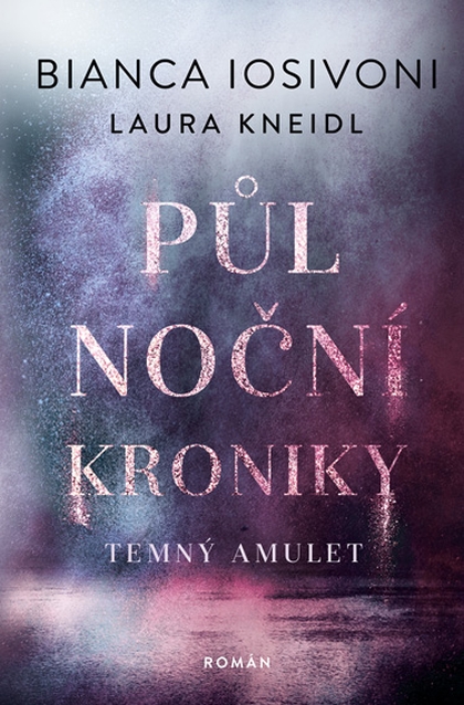 E-kniha Půlnoční kroniky: Temný amulet - Bianca Iosivoni, Laura Kneidl