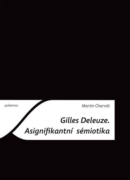 E-kniha Gilles Deleuze: Asignifikantní sémiotika - Martin Charvát
