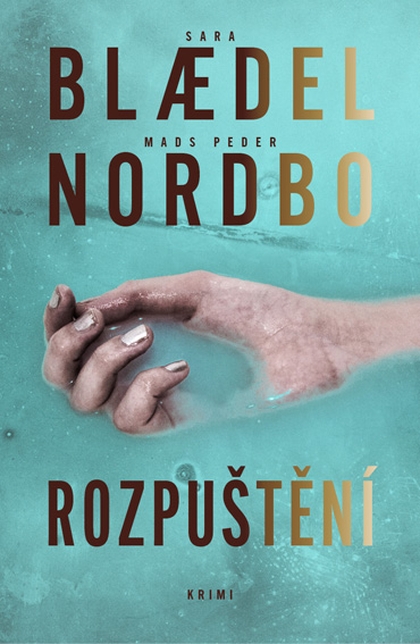 E-kniha Rozpuštění - Sara Blaedelová, Mads Peder Nordbo