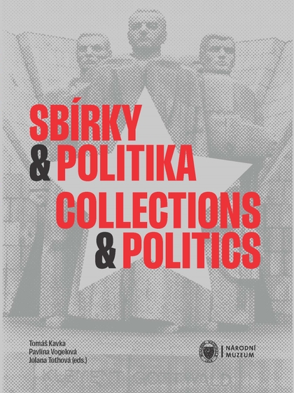 E-kniha Sbírky a politika / Collections and Politics - Tomáš Kavka, Jolana Tothová, Pavlína Vogelová