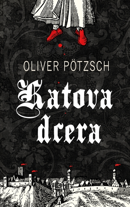 E-kniha Katova dcera - 1. díl - Oliver Pötzsch