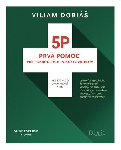 E-kniha 5P - Prvá pomoc pre pokročilých poskytovateľov (Druhé, rozšírené vydanie) - Viliam Dobiáš