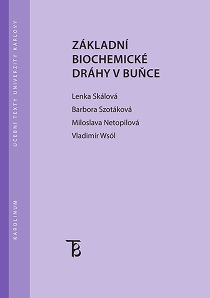 E-kniha Základní biochemické dráhy v buňce - Lenka Skálová, Barbora Szotáková, Miloslava Netopilová, Vladimír Wsól