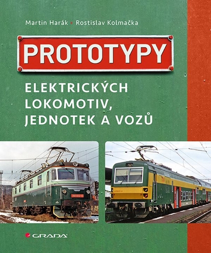 E-kniha Prototypy elektrických lokomotiv, jednotek a vozů - Martin Harák, Rostislav Kolmačka