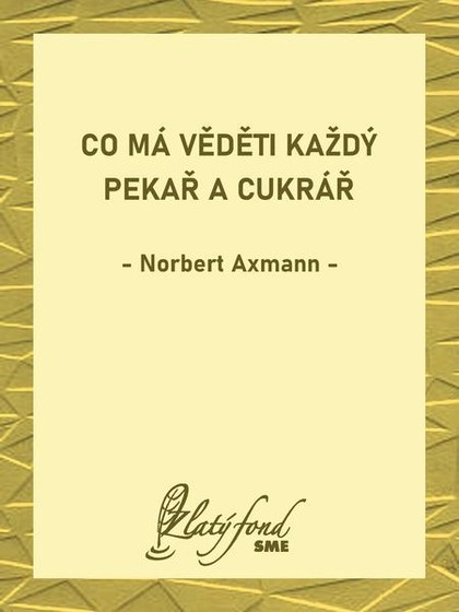 E-kniha Co má věděti každý pekař a cukrář - Norbert Axmann