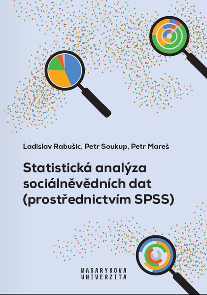 E-kniha Statistická analýza sociálněvědních dat (prostřednictvím SPSS) - Petr Soukup, prof. Petr Mareš, Ladislav Rabušic