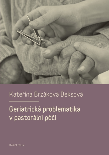 E-kniha Geriatrická problematika v pastorální péči - Kateřina Brzáková Beksová