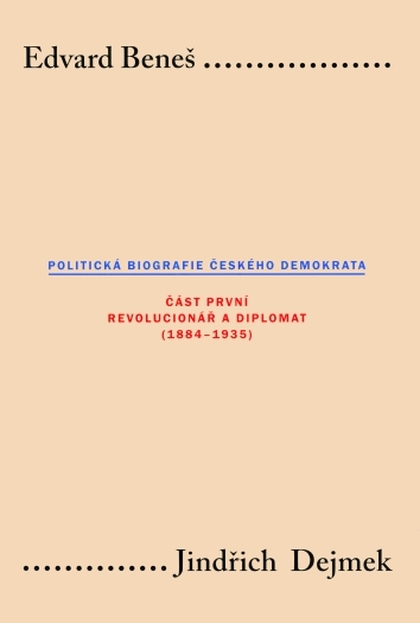 E-kniha Edvard Beneš: Politická biografie českého demokrata I - Jindřich Dejmek