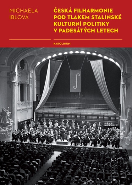 E-kniha Česká filharmonie pod tlakem stalinské kulturní politiky v padesátých letech - Michaela Iblová