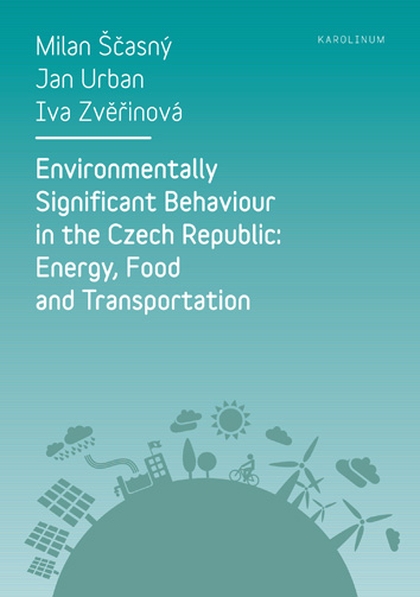 E-kniha Environmentally Significant Behaviour in the Czech Republic: Energy, Food and Transportation - Milan Ščasný, Iva Zvěřinová, Doc. PhDr. Ing. Jan Urban CSc.