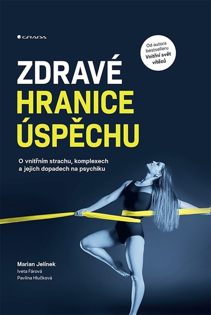 E-kniha Zdravé hranice úspěchu - Marian Jelínek, Iveta Fárová, Pavlína Hlučková