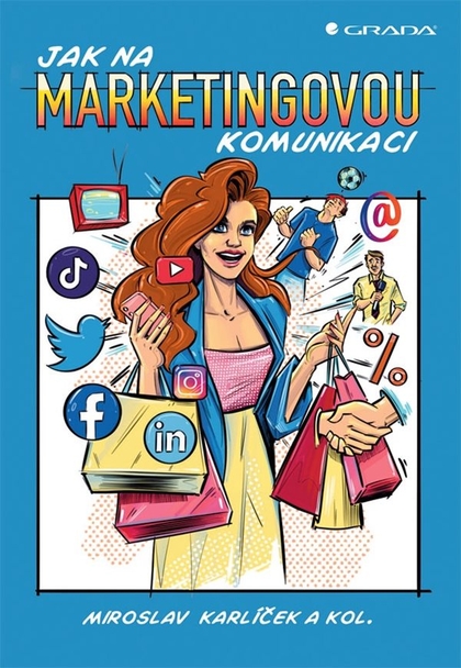 E-kniha Jak na marketingovou komunikaci - kolektiv a, Miroslav Karlíček