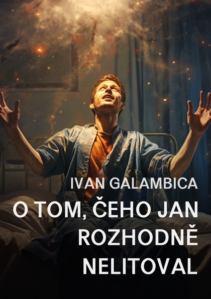 E-kniha O tom, čeho Jan rozhodně nelitoval - Ivan Galambica