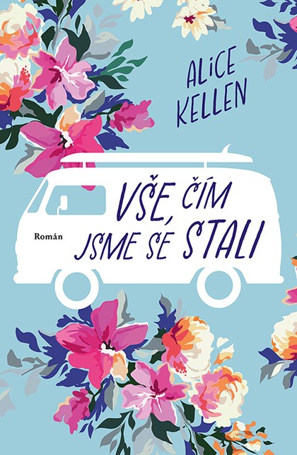 E-kniha Vše, čím jsme se stali - Alice Kellen