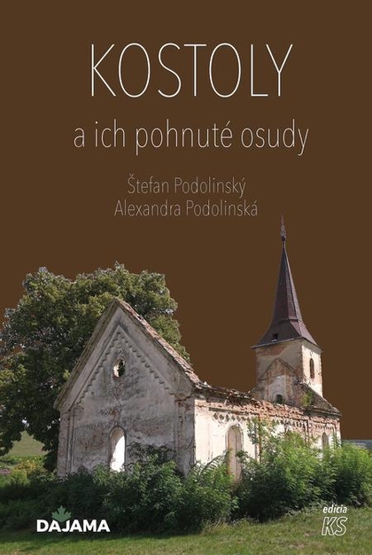 E-kniha Kostoly a ich pohnuté osudy - Štefan Podolinský, Alexandra Podolinská