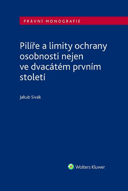 E-kniha Pilíře a limity ochrany osobnosti nejen ve dvacátém prvním století - Jakub Sivák