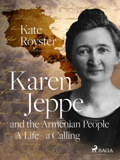 E-kniha Karen Jeppe and the Armenian People - A Life – a Calling - Kate Royster