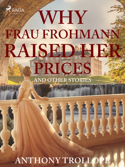 E-kniha Why Frau Frohmann Raised Her Prices and Other Stories - Anthony Trollope