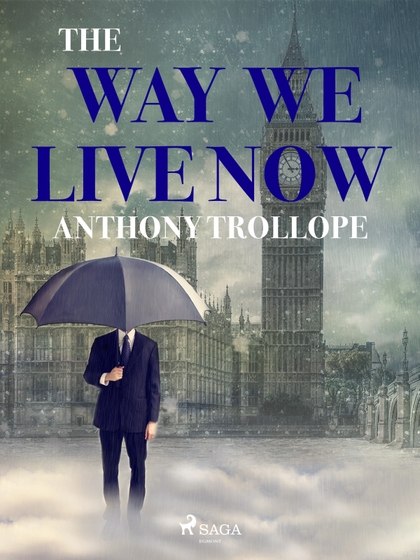 E-kniha The Way We Live Now - Anthony Trollope