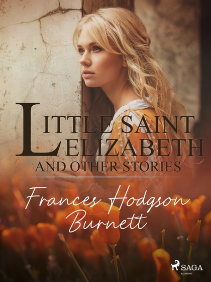 E-kniha Little Saint Elizabeth and Other Stories - Frances Hodgson Burnett