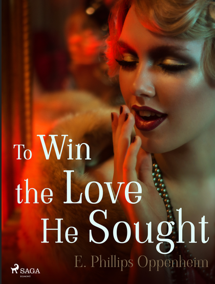 E-kniha To Win the Love He Sought - Edward Phillips Oppenheim