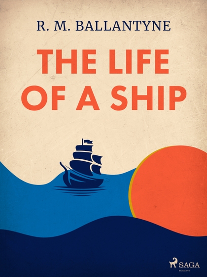 E-kniha The Life of a Ship - R. M. Ballantyne