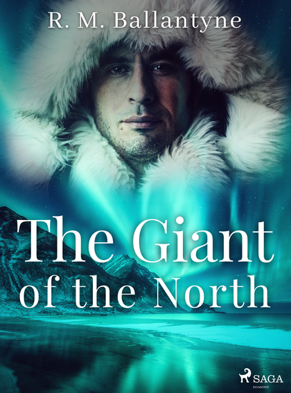 E-kniha The Giant of the North - R. M. Ballantyne