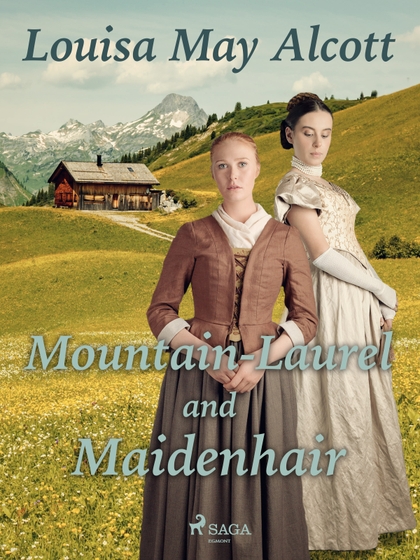 E-kniha Mountain-Laurel and Maidenhair - Louisa May Alcott