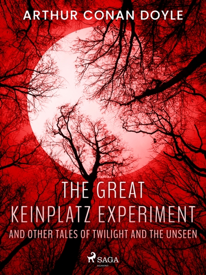 E-kniha The Great Keinplatz Experiment and Other Tales of Twilight and the Unseen - Arthur Conan Doyle