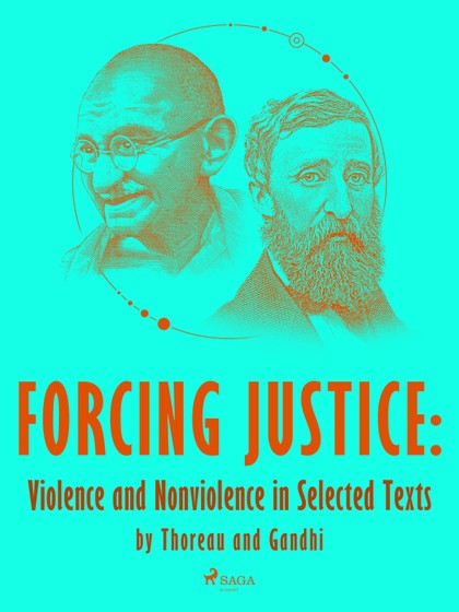 E-kniha Forcing Justice: Violence and Nonviolence in Selected Texts by Thoreau and Gandhi - Henry David Thoreau, Mahátma Gándhí