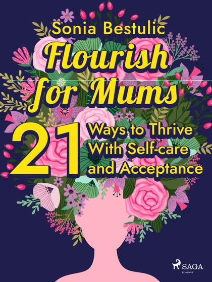 E-kniha Flourish for Mums: 21 Ways to Thrive With Self-care and Acceptance - Sonia Bestulic