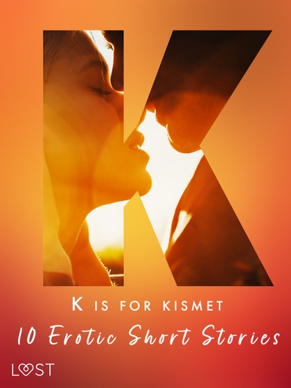 E-kniha K is for Kismet - 10 Erotic Short Stories - Malin Edholm, Lisa Vild, Chrystelle LeRoy, Maya Klyde