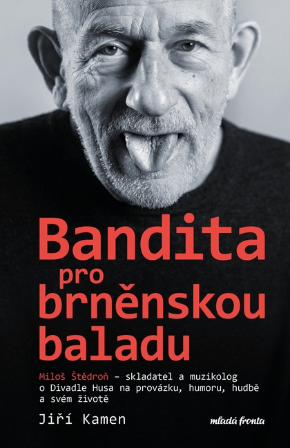 E-kniha Miloš Štědroň - Bandita pro brněnskou baladu - Jiří Kamen, prof. Miloš Štědroň